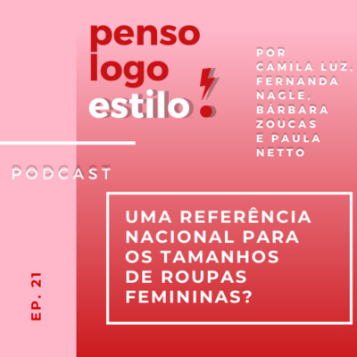 #21 - Uma referência nacional para os tamanhos de roupas femininas? episode artwork