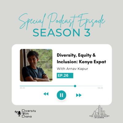 Episode 26 | Diversity & Inclusion: A Kenyan Expat Conversation | Arnav Kapur & Diana Sifuna