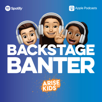 ARISE Kids TV - Backstage Banter