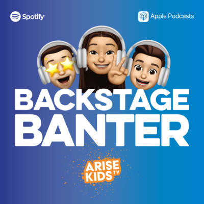 ARISE Kids TV - Backstage Banter