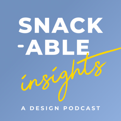 Snackable insights: A design podcast