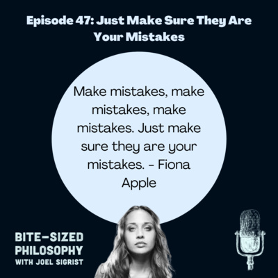 #47: Just Make Sure They Are Your Mistakes - Fiona Apple