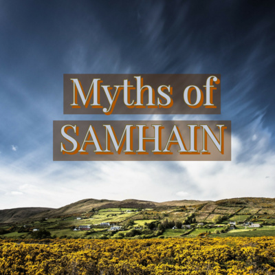 Mini-Episode: Samhain Myths Mini-Episode: Samhain Myths