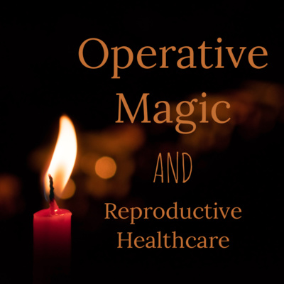 Operative Magic and Reproductive Healthcare Operative Magic and Reproductive Healthcare