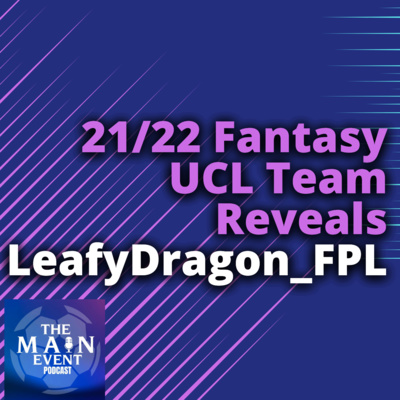 2021/22 Fantasy UCL Team Reveal with Matt (@LeafyDragon_FPL)