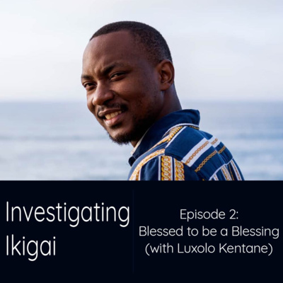 Episode 2 - Blessed to be a Blessing (with Luxolo Kentane)