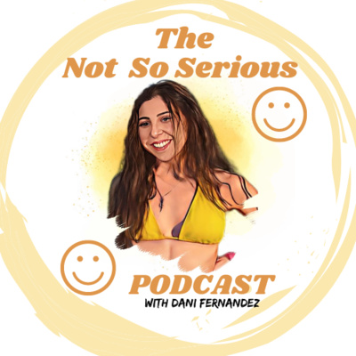 Not So Serious with Dani Fernandez