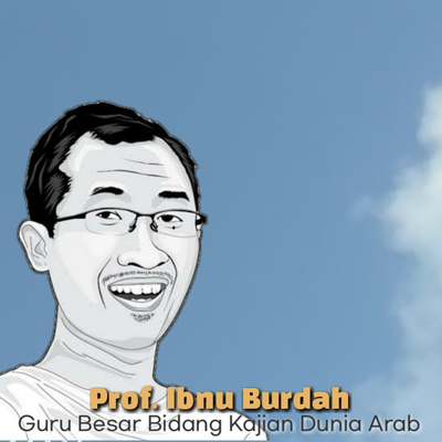 Istilah Timur Tengah vs Dunia Arab, Apa dan Mengapa? (feat. Prof Ibnu Burdah) #2