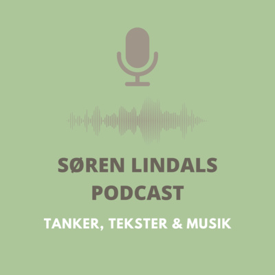SØREN LINDALS PODCAST - TANKER, TEKSTER & MUSIK