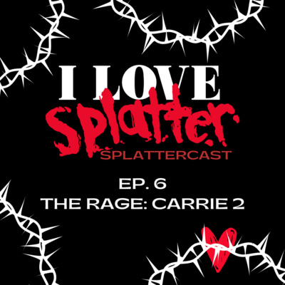 Splattercast episode 6: The Rage: Carrie 2