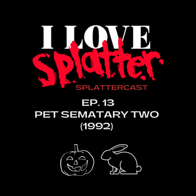 Splattercast episode 13: Pet Sematary Two 