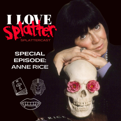 Splattercast Special Episode: Anne Rice