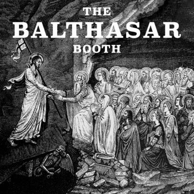 The Balthasar Booth | Matthew Levering | Balthasar for Thomists, Modern German Philosophy, and a Fuller Rendering of (Christic) Catholicity