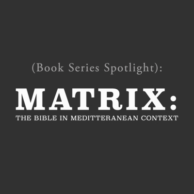 Book Series Spotlight / Matrix: The Bible in Mediterranean Context / K. C. Hanson and Douglas E. Oakman