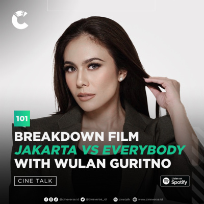Cinetalk #101 - Breakdown Film ‘Jakarta vs Everybody’ with Wulan Guritno