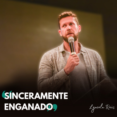 Lyncoln Reis | Sinceramente Enganado (Mc 10.17-22) episode artwork