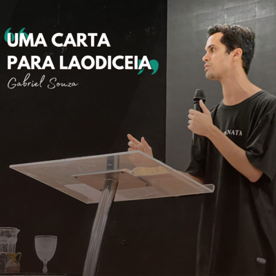 Gabriel Souza | Uma Carta Para Laodiceia (Ap 3.14) episode artwork
