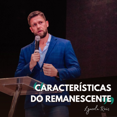 Lyncoln Reis | Características do Remanescente (1Sm 15.10-11) episode artwork