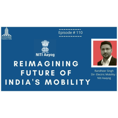 TOWARDS ELECTRIC MOBILITY & A CLEAN ENERGY NATION - RANDHEER SINGH- DIR MOBILITY: NITI AAYOG episode artwork