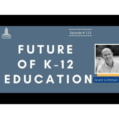 EDUCATION IS EVOLVING BUT IS THE SYSTEM READY FOR CHANGE- GRANT LICHTMAN