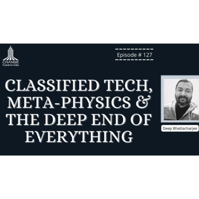 CLASSIFIED TECHNOLOGIES, UFO'S, STRING THEORY, SPACE & TIME TRAVEL, - DEEP CHATTERJEE episode artwork