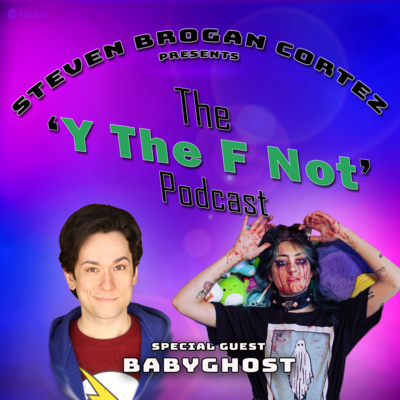 Steven Brogan Cortez Presents:The \'Y The F Not?\' Podcast