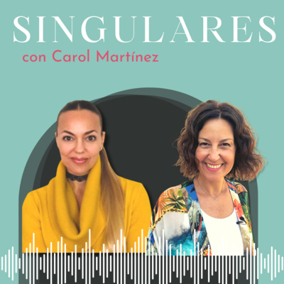 SINGULARES con CAROL MARTÍNEZ SINGULARES con CAROL MARTÍNEZ