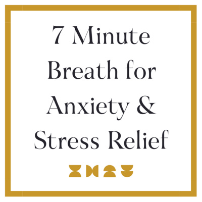 7 Minute Breath for Anxiety and Stress Relief 7 Minute Breath for Anxiety and Stress Relief