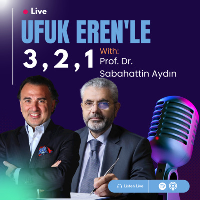 Ufuk Eren'le 3,2,1: Prof.Dr. Sabahattin Aydın