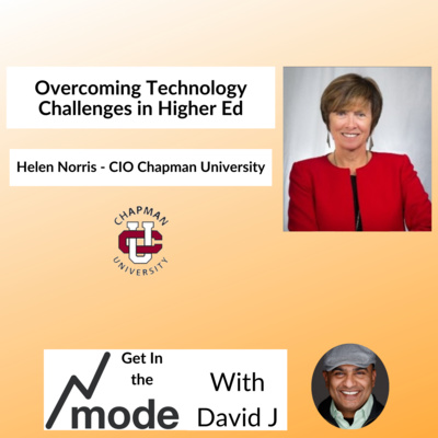 Overcoming Technology Challenges in Higher Ed Helen Norris, CIO Chapman University