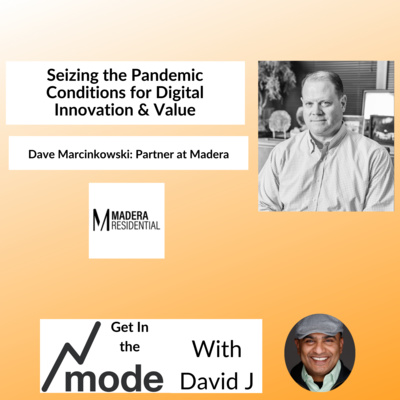 Seizing the pandemic conditions for digital innovation & value with Dave Marcinkowski - Part 2