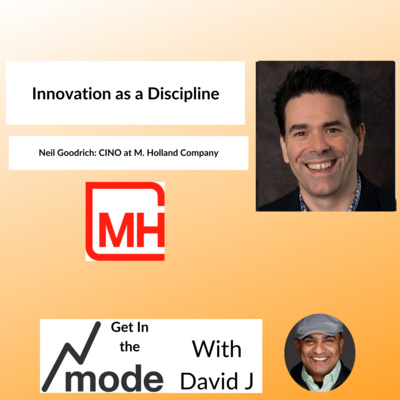 Innovation as a Discipline - Neil Goodrich [CINO at M. Holland Company]