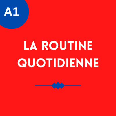 A1 - La routine quotidienne