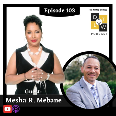 Episode 103: Leadership and Infrared Vision with Mesha R. Mebane.