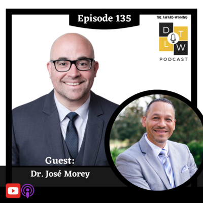 Episode 135: Leadership and LatinX with Dr. José Morey.