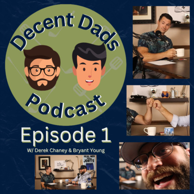 Ep. 1 | Decent Dads Podcast w/ Derek Chaney and Bryant Young episode artwork