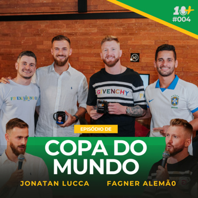 COPA DO MUNDO - Jonatan Lucca e Fagner Alemão / EP. #004