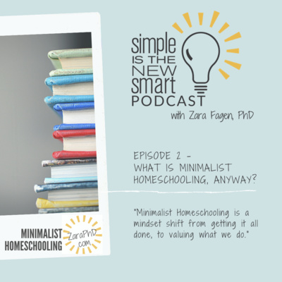 Episode 2 - What is Minimalist Homeschooling Anyway?