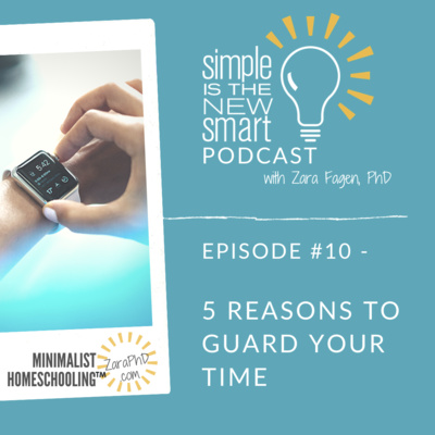 Episode 10 - Homeschooling Time Management: 5 Reasons to Guard Your Time