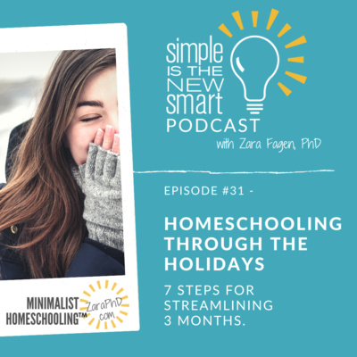 31 - Homeschooling Through the Holidays: 7 Steps to Streamline Your Homeschool Now