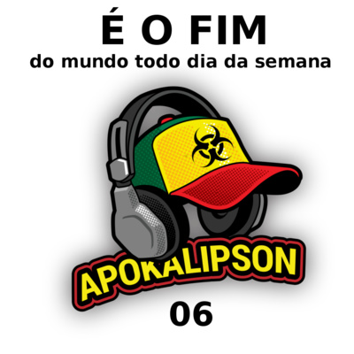 Apokalipson 06 - É o FIM do mundo todo dia da semana