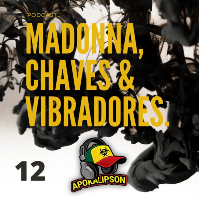 Apokalipson 12 - Madonna , Chaves e Vibradores