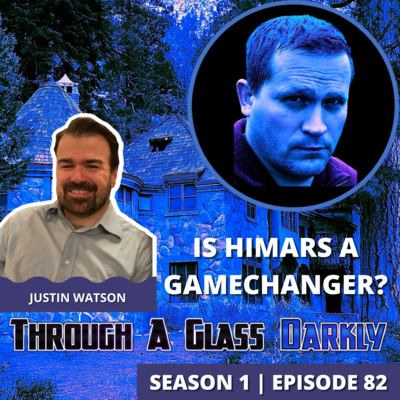 Is HIMARS A Game Changer? (with Justin Watson)