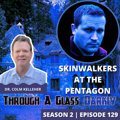 Skinwalkers at the Pentagon with Dr. Colm Kelleher