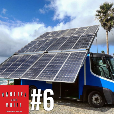 #6 - Living in a Solar Powered Van from Alaska to Argentina Van Life and Chill Podcast