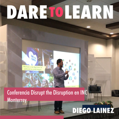 Diego Lainez | Conferencia Disrupt the Disruption en INC Monterrey