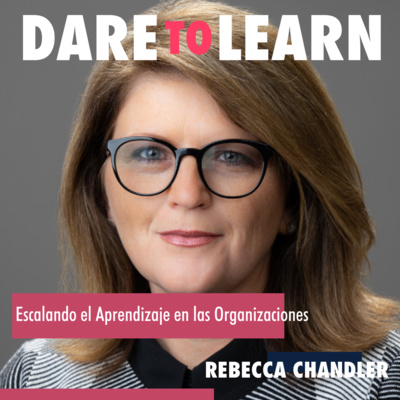 Rebecca Chandler | Escalando el Aprendizaje en las Organizaciones