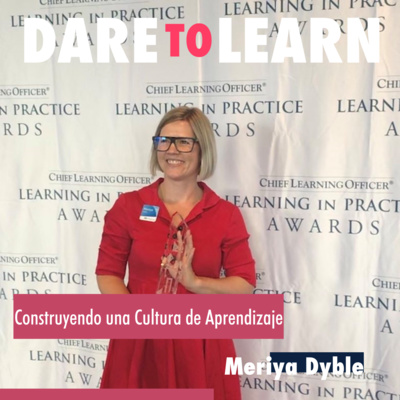 Meriya Dyble | Construyendo una Cultura de Aprendizaje