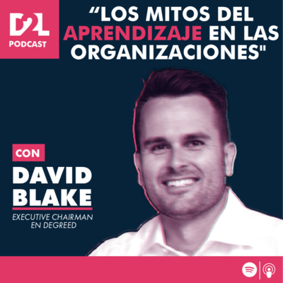 David Blake | Los Mitos del Aprendizaje en las Organizaciones