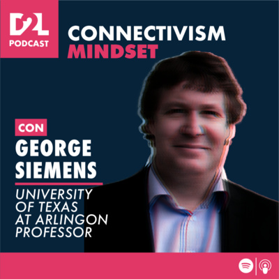 George Siemens | Connectivism Mindset